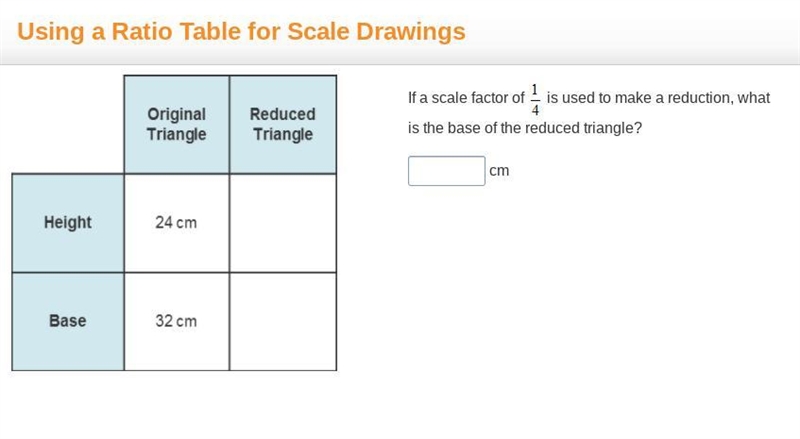 If a scale factor of 1/4 is used to make a reduction, what is the base of the reduced-example-1