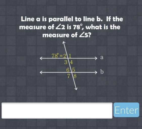 Line a is parallel to line b. If the measure of <2 is 78°, what is the measure-example-1