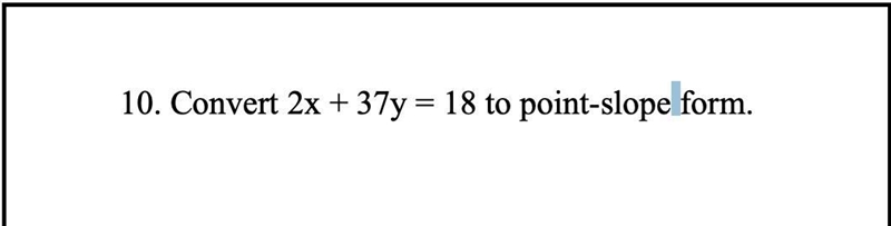 Convert 2x + 37y = 18 to point-slope form.-example-1