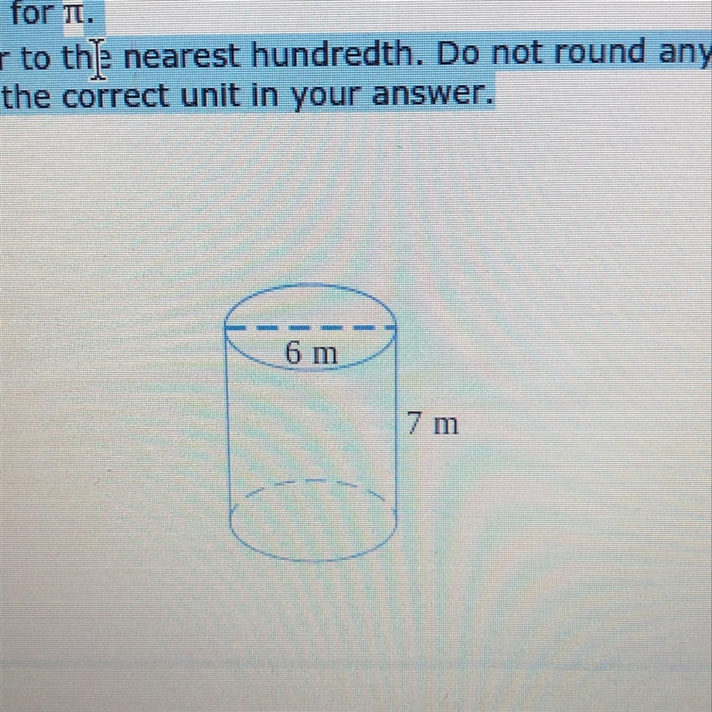 A solid object in the shape of a cylinder is shown below. It has a diameter of 6 m-example-1