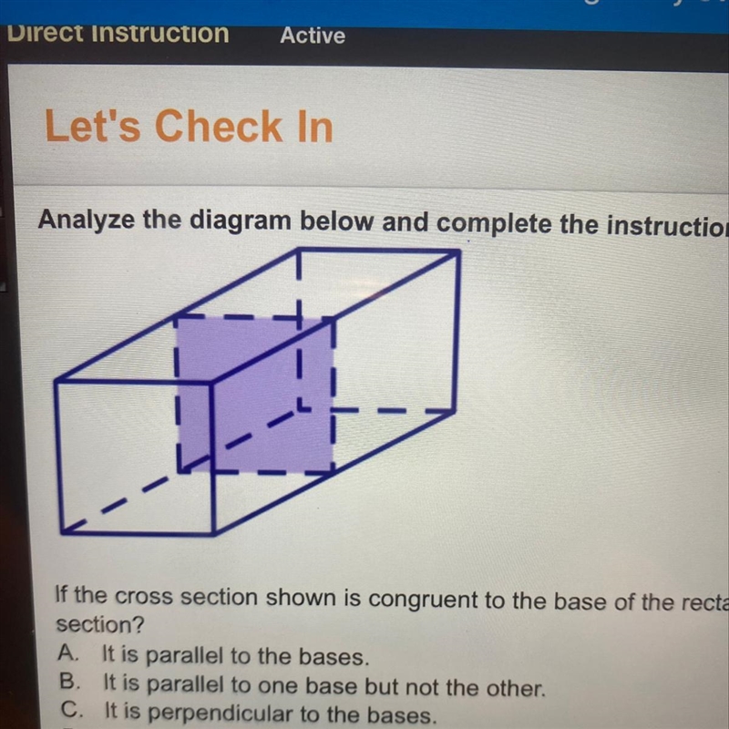 If the cross section shown is congruent to the base of the rectangular prism above-example-1