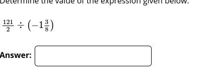 Determine the value of the expression given below.​​​ 121 / 2÷(−1 3/8)-example-1