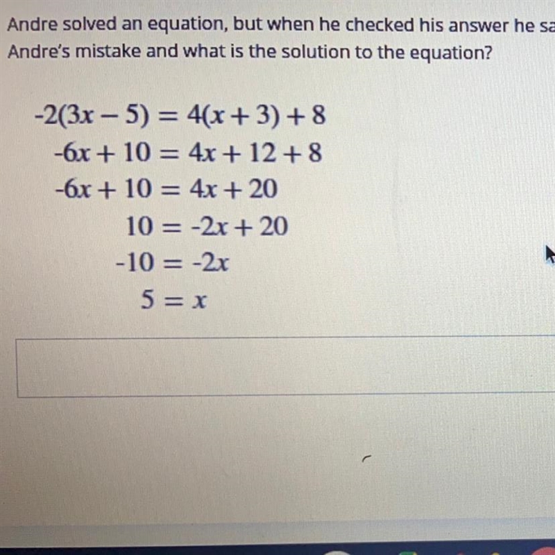 Question is: Andre solved an equation, but when he checked his answer he saw his solution-example-1