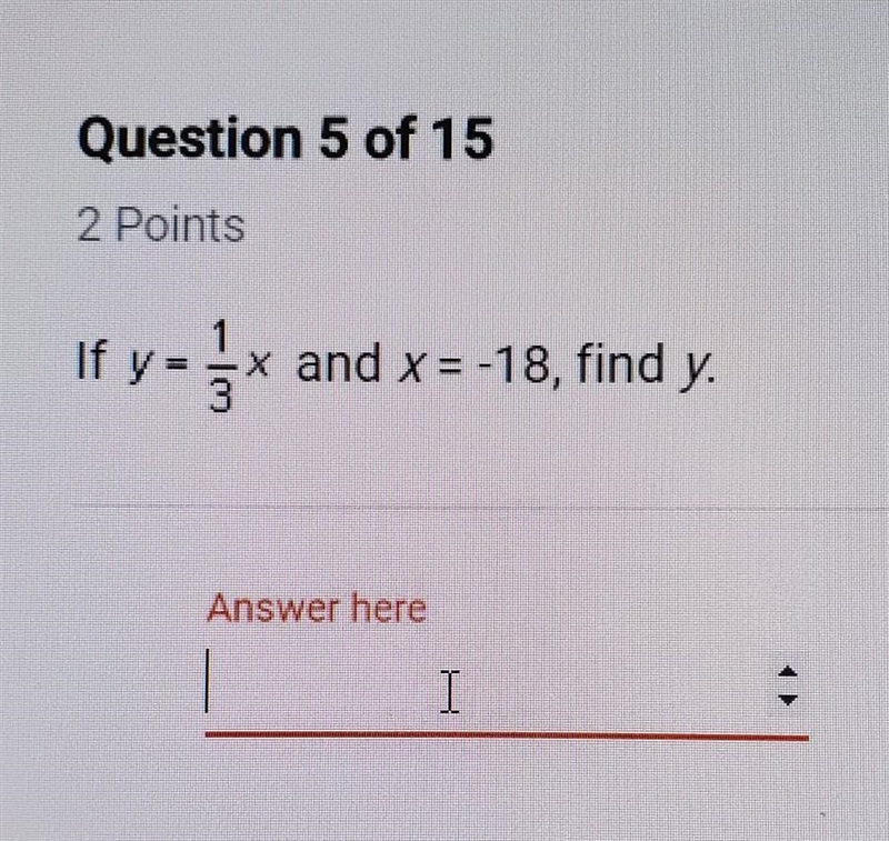 If y = 1/3x and x = - 18, find y. Pls helppppp​-example-1