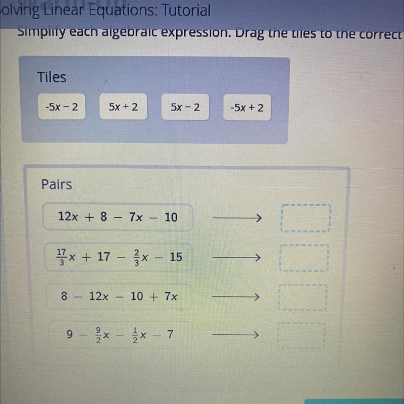 Simplify each algebraic expression. Drag the tiles to the correct boxes to complete-example-1