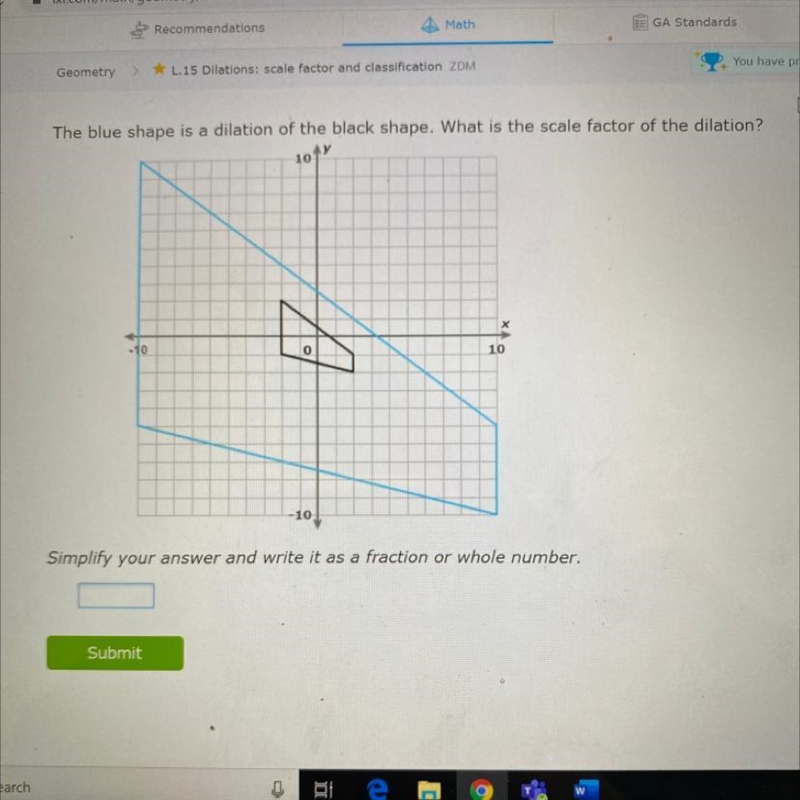 The blue shape is a dilation of the black shape. What is the scale factor of the dilation-example-1