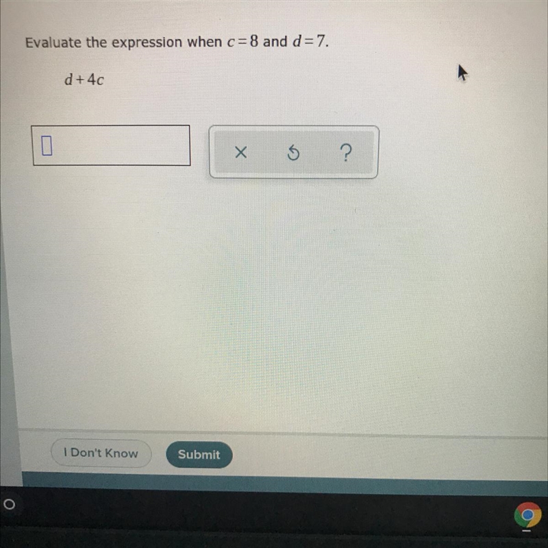 Evaluate the expression when c=8 and d=7. d+4c-example-1