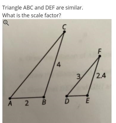 Help!!!!!! Triangle ABC and DEF are similar. What is the scale factor?-example-1