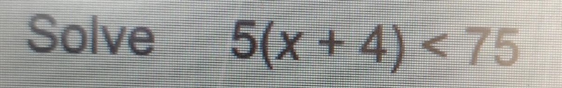 5(x+4)<75 Please help me ​-example-1