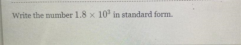 How do you write the number 1.8 x 103 in standard form.-example-1