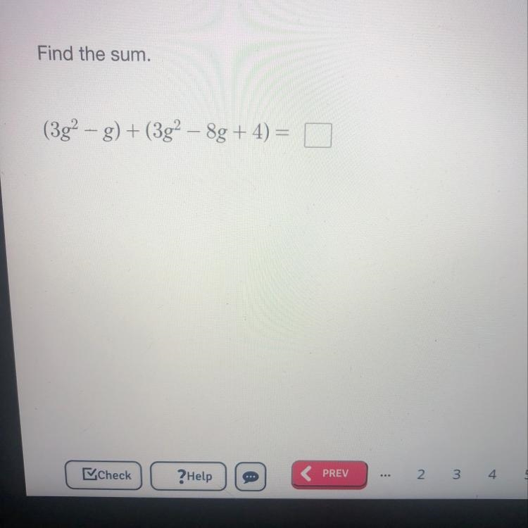 Find the sum. (3g² - g) + (3g² – 8g + 4) = ~-example-1