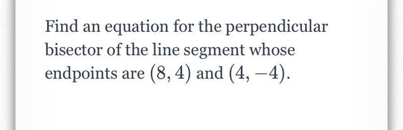 Plzzzzz Help!!!!Find an equation for the perpendicular bisector of the line segment-example-1