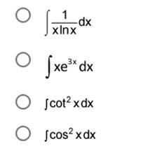 Which of these integrals requires the method of integration by parts? Thank you in-example-1