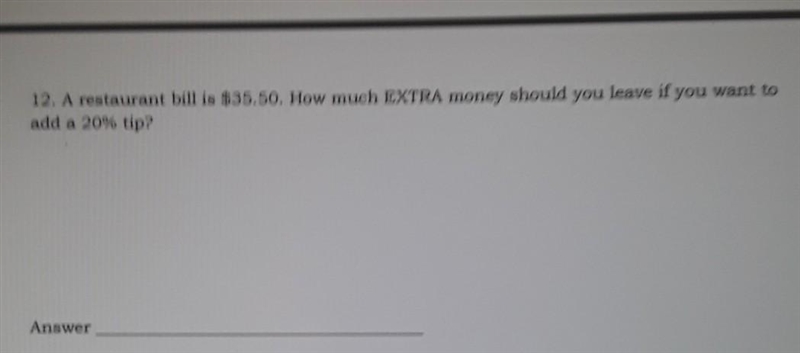 A restuarant bill is $35.50. How much EXTRA money should you leave if you want to-example-1