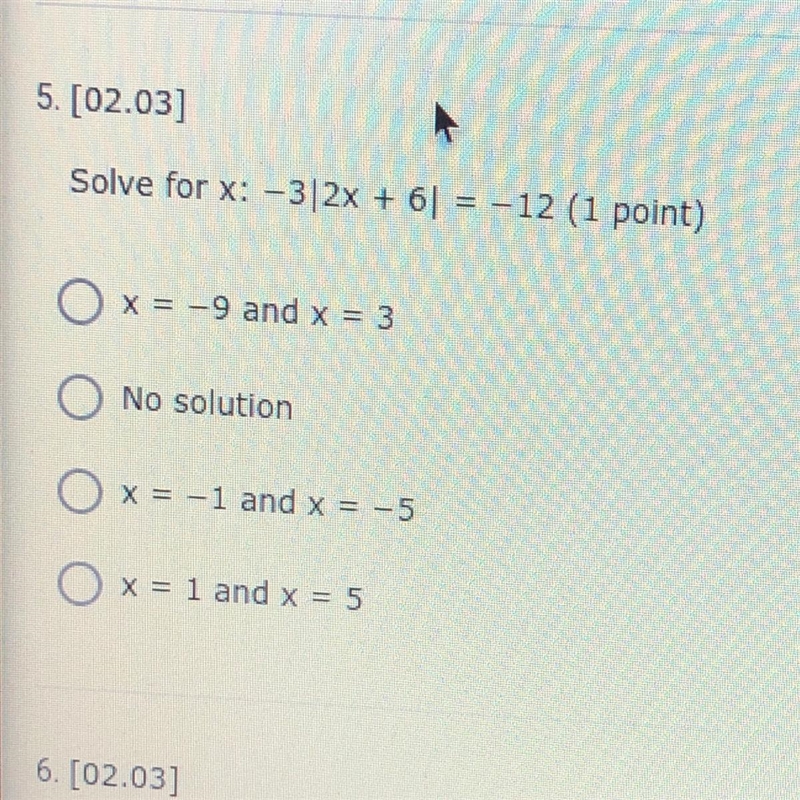 Solve for x: -3|2x + 6) = -12 O x = -9 and x = 3 O No solution O x = -1 and x = -5 O-example-1