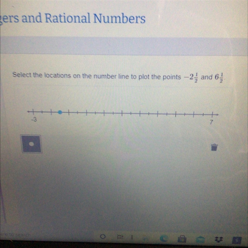 Select the location on the number line to plot the point -2 1/2 and 6 1/2. I just-example-1