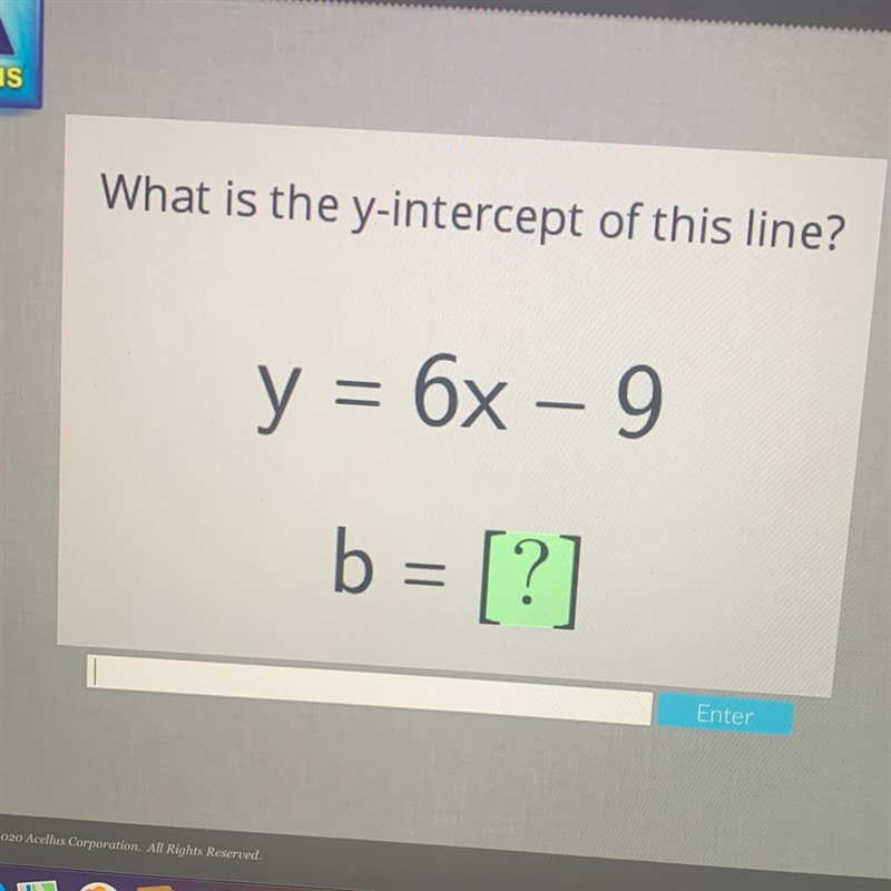 What is the y-intercept of this line? y = 6x – 9 b = [?]-example-1