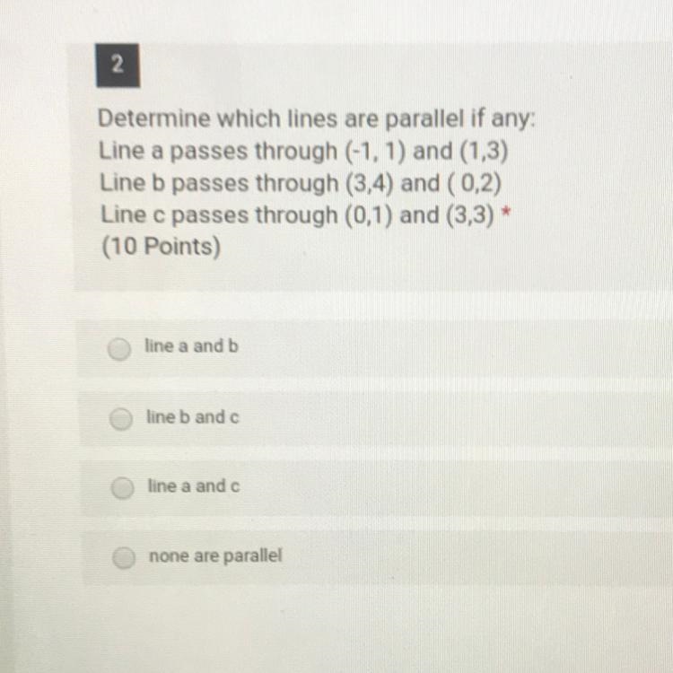 PLEASE HELP Determine which lines are parallel if any: Line a passes through (-1, 1) and-example-1