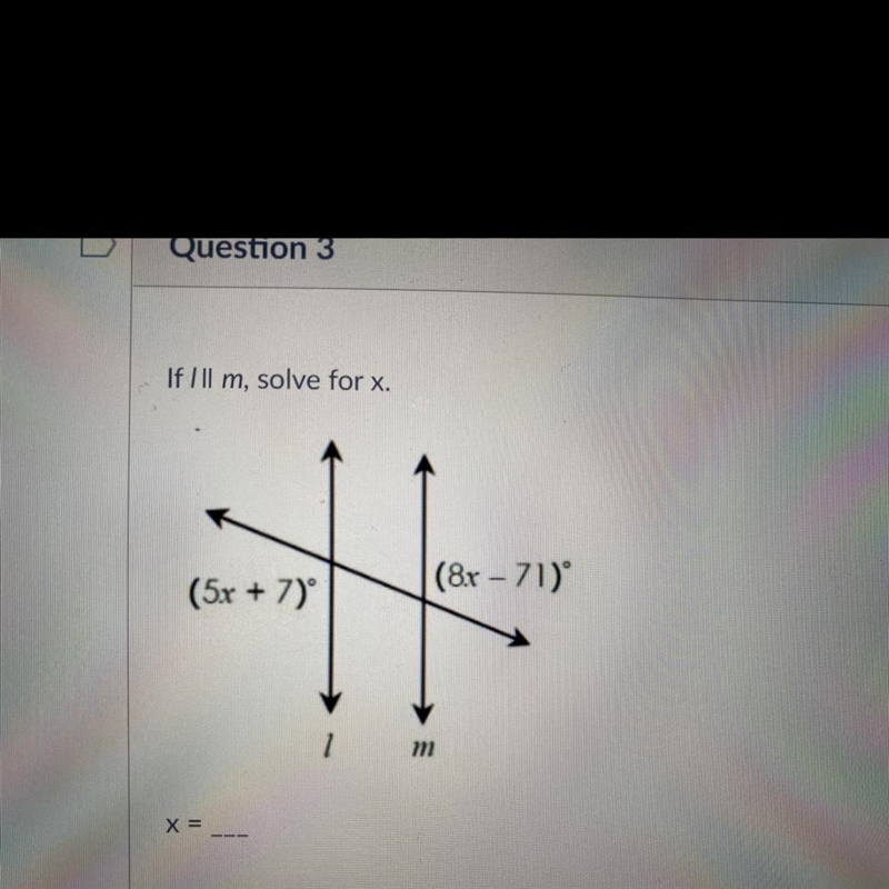 If Ill m, solve for x. (8x - 71) (5x + 7) x =-example-1