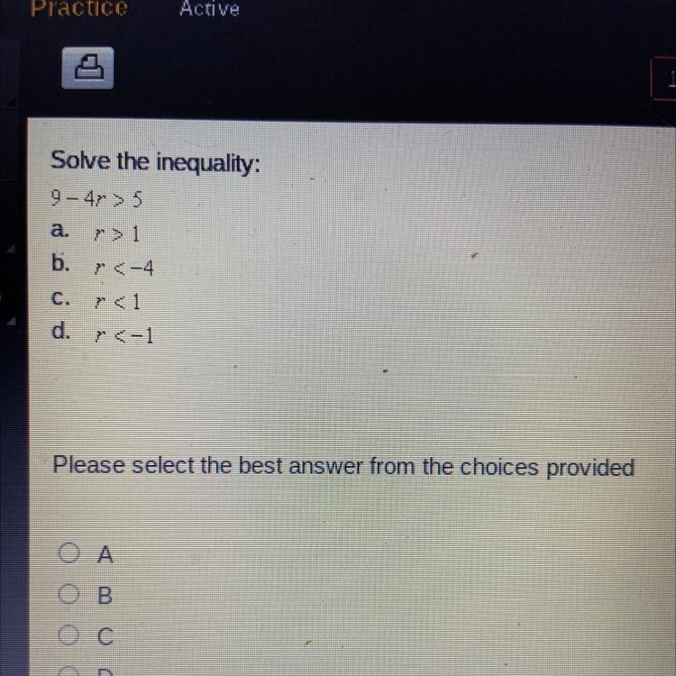 Solve the inequality: 9-47 > 5 a. b. > 1 <-4 <1 C. d. r <-1-example-1