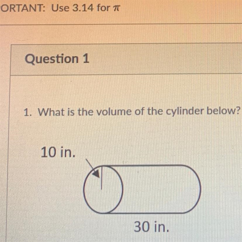 1. What is the volume of the cylinder below? Do not include the in 10 in. 30 in.-example-1