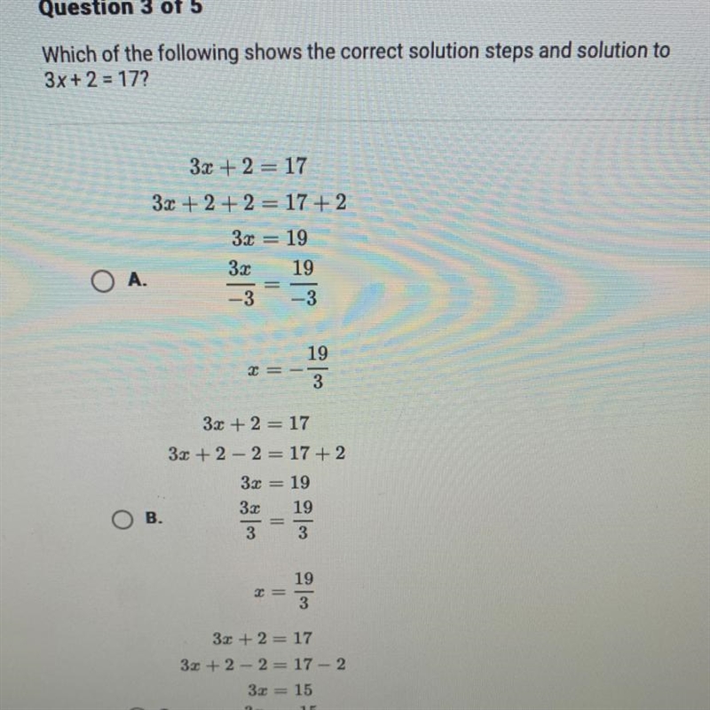 Which of the following shows the correct solution steps and solution to 3x+2 =17? 3æ + 2= 17 3æ +2 +2 17 +2 3= 19 3c-example-1