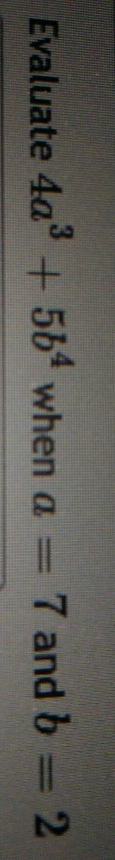 Evaluate 4a3 + 564 when a = 7 and b = 2​-example-1