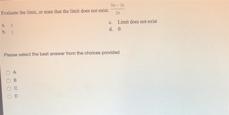 Evaluate the limit, or state that the limit does not exist. 9n - 3n / 2n a.9 b. 3 c-example-1