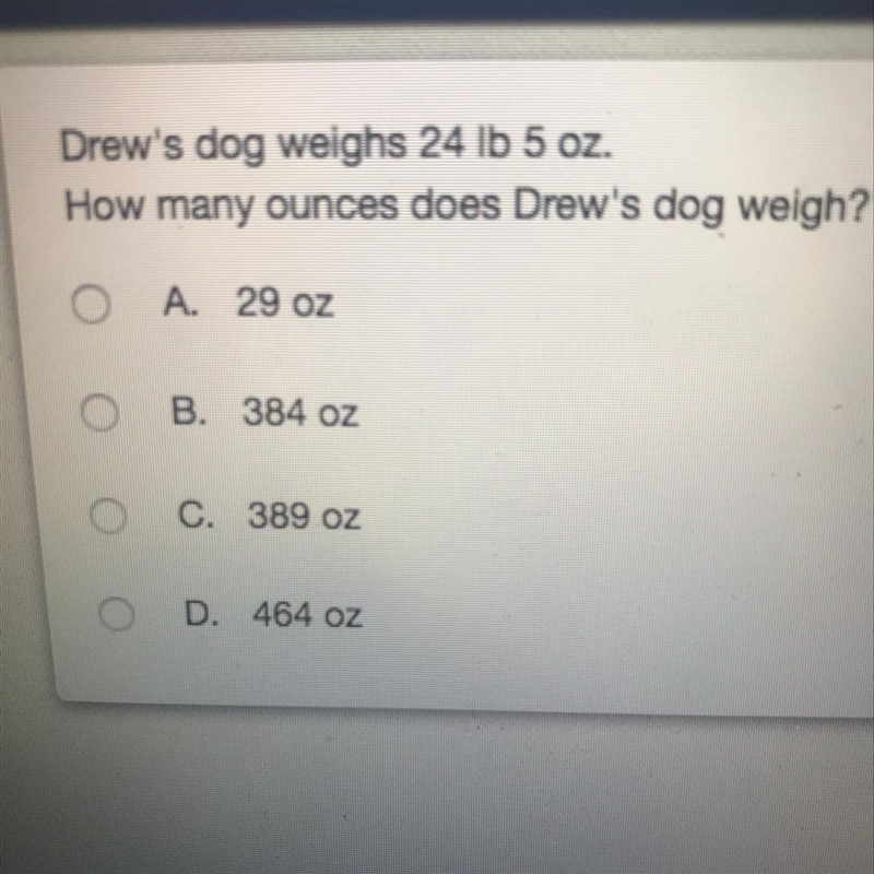 Drew’s dog weighs 24 lb 5 oz. How many ounces does drew’s dog weigh?-example-1