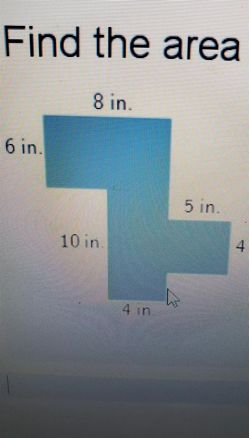 Find the area of the 8 in 6 in A 5 in 4in 10 in please help explained answer please-example-1