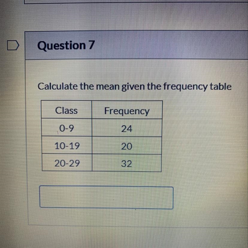 Calculate the mean given the frequency table Class Frequency 0-9 24 10-19 20 20-29 32-example-1