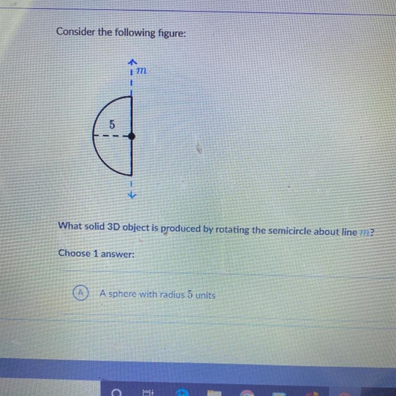 A.sphere with radius 5 units B.A sphere with diameter 5 units C. A semisphere(half-example-1