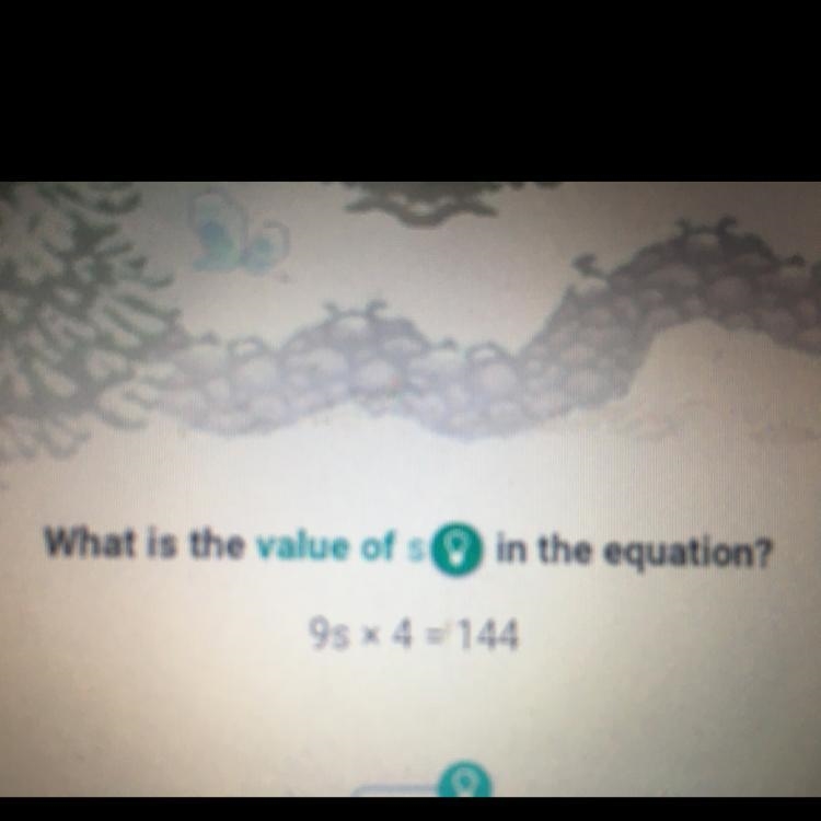 What is the value of s in the equation? 9s x 4 = 144-example-1