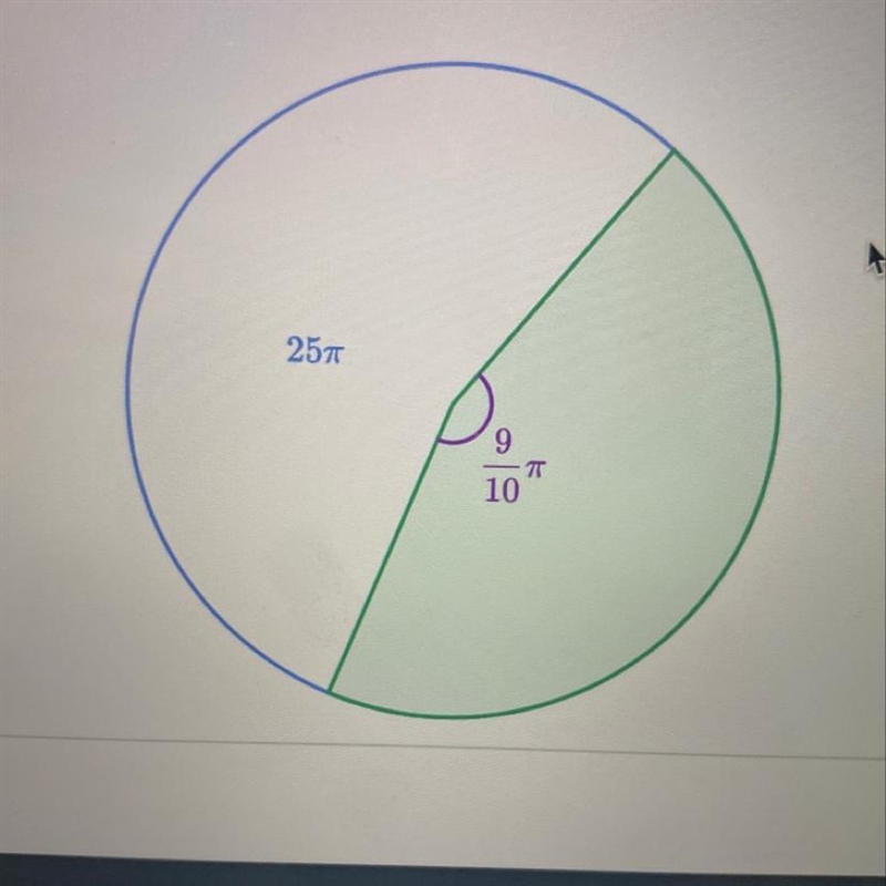 A circle with area 25pi has a sector with a central angle of 9/10pi radians. What-example-1