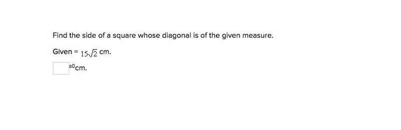 PLEASE HELP! Find the side of a square whose diagonal is of the given measure. Given-example-1