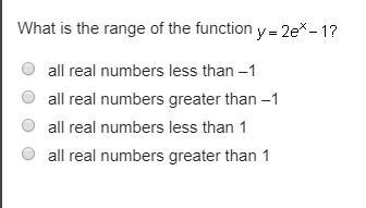 Please hepl fast What is the range of the function y = 2 e Superscript x Baseline-example-1