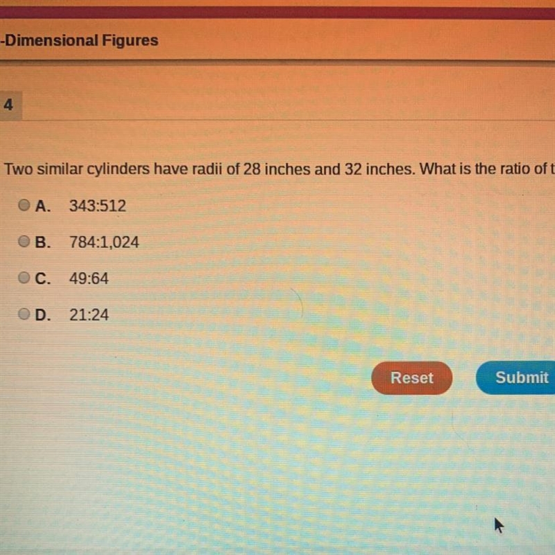 Two similar cylinders have radii of 28 inches and 32 inches. What is the ratio of-example-1