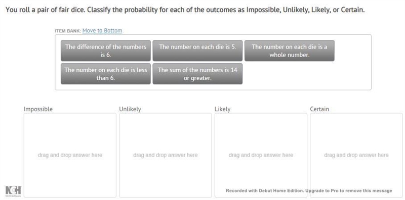 You roll a pair of fair dice. Classify the probability for each of the outcomes as-example-1