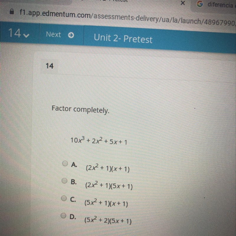 10x3 + 2x2 + 5x+1 A. (2x2 + 1)(x + 1) O B. (2x2+ 1)(5x + 1) OC (5x2 + 1)(x+1) OD. (5x-example-1