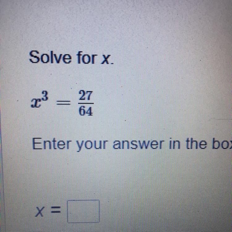 Solve for x X cubed =27/64-example-1