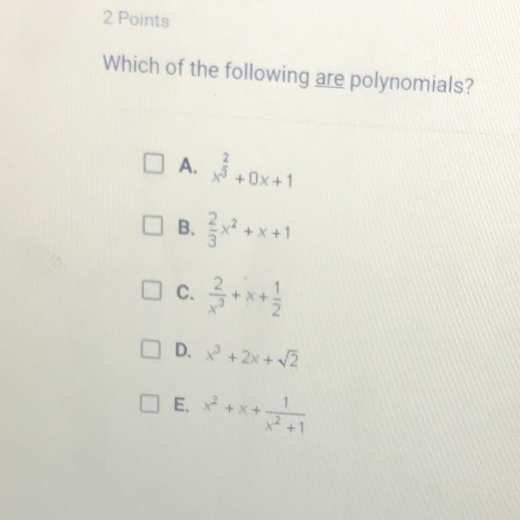 Which of the following are polynomials?-example-1