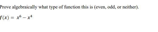 Prove algebraically what type of function this is (even, odd, or neither).-example-1