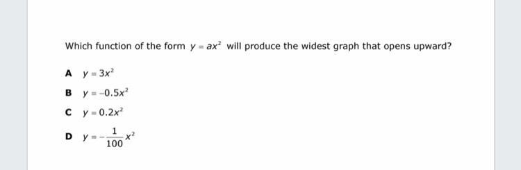 Which function of the form ax^2 will produce the widest graph that opens upward? need-example-1