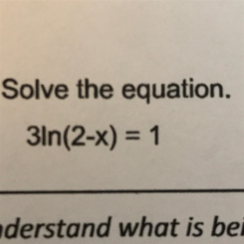 Solve the equation. 3ln(2-x)=1-example-1