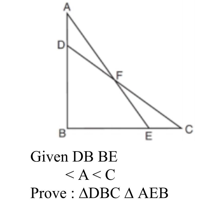 Given DB BE < A < C Prove : ∆DBC ∆ AEB-example-1