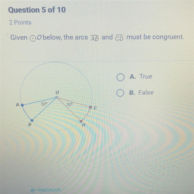 Given below, the arcs AB and CD must be congruent. A. True B. False A. 30- 30- oc-example-1