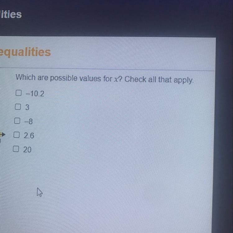 Which are possible values for x? Check all that apply. O-10.2 O 3 O-8 O 2.6 O 20-example-1