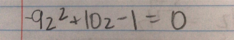 how to factor -9z^2 + 10z - 1 = 0 it’s been a while since i’ve been in school and-example-1