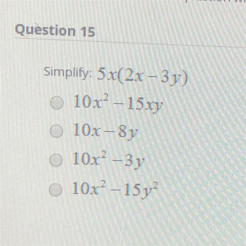 Simplify: 5x(2x-3y) o 10x7 - 15xy 10x -8y 10.x2 -3y 10x7 - 15y?-example-1