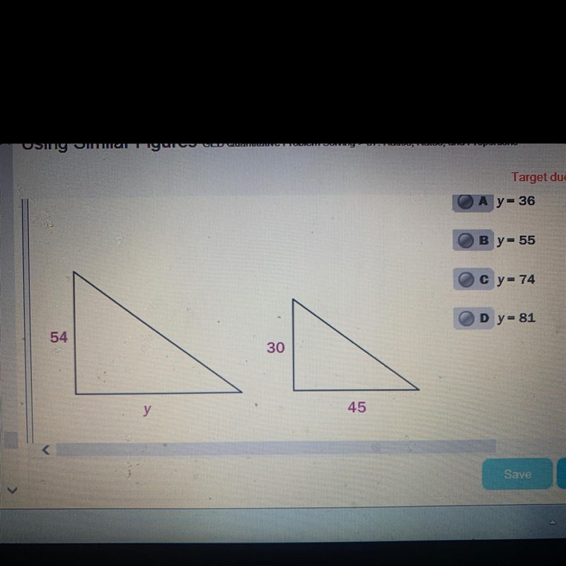 The figures are similar. Find the value of the variable. A) y=36 B) y=55 C) y=74 D-example-1